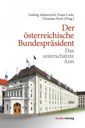 ISBN 9783706556460: Der österreichische Bundespräsident - Das unterschätzte Amt