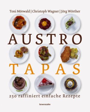 ISBN 9783706624343: Austro Tapas: 250 raffinierte einfache Rezepte [Gebundene Ausgabe] Christoph Wagner (Autor), Jörg Wörther (Autor), Toni Mörwald (Autor), Kurt-Michael Westermann (Fotograf) Spanien Restaurants Zutaten