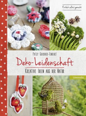 ISBN 9783706625319: Deko-Leidenschaft - Kreative Ideen aus der Natur. Einfach selbst gemacht