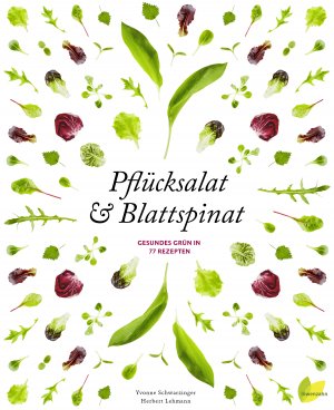 ISBN 9783706626163: Pflücksalat & Blattspinat – Gesundes Grün in 77 Rezepten