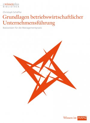 ISBN 9783706850469: Grundlagen betriebswirtschaftlicher Unternehmensführung - Basiswissen für die Managementpraxis