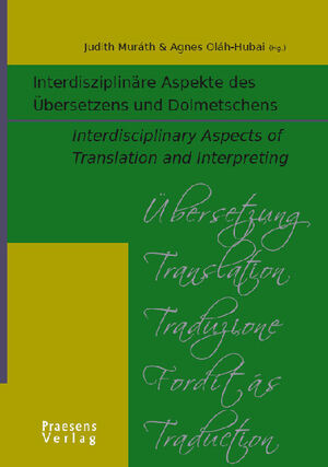 ISBN 9783706903875: Interdisziplinäre Aspekte des Übersetzens und Dolmetschens • Interdisciplinary Aspects of Translation and Interpreting