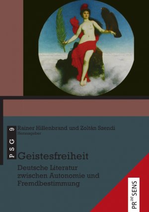 ISBN 9783706910699: Geistesfreiheit - Deutsche Literatur zwischen Autonomie und Fremdbestimmung