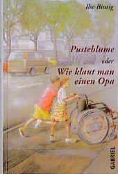 gebrauchtes Buch – Ilse Bintig – Pusteblume oder Wie klaut man einen Opa