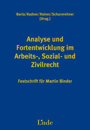 ISBN 9783707314779: Analyse und Fortentwicklung im Arbeits-, Sozial- und Zivilrecht - Festschrift für Martin Binder