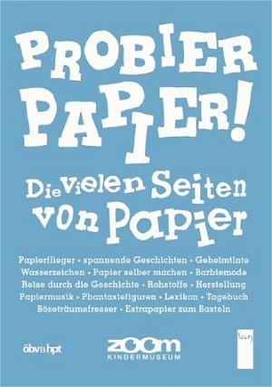 ISBN 9783707402049: Probier Papier! – Die vielen Seiten von Papier