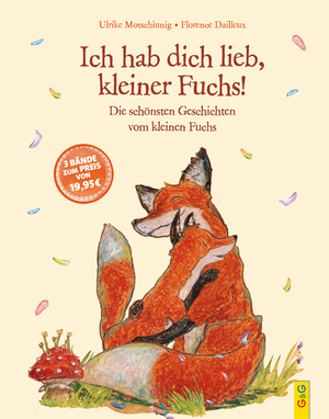 ISBN 9783707421637: Ich hab dich lieb, kleiner Fuchs! : Die schönsten Geschichten vom kleinen Fuchs