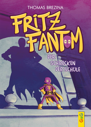 neues Buch – Thomas Brezina – Fritz Fantom - Der Schrecken der Schule