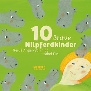 neues Buch – Gerda Anger-Schmidt – 10 brave Nilpferdkinder