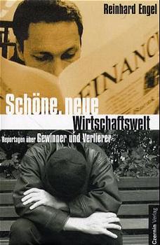 ISBN 9783707600445: Schöne, neue Wirtschaftswelt – Reportagen über Gewinner und Verlierer