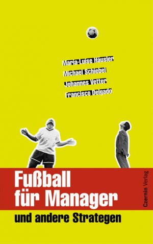 ISBN 9783707600858: Fussball für Manager und andere Strategen