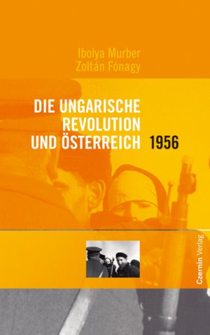 ISBN 9783707602104: Die ungarische Revolution und Österreich 1956