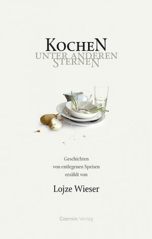 ISBN 9783707602494: Kochen unter anderen Sternen - Geschichten von entlegenen Speisen