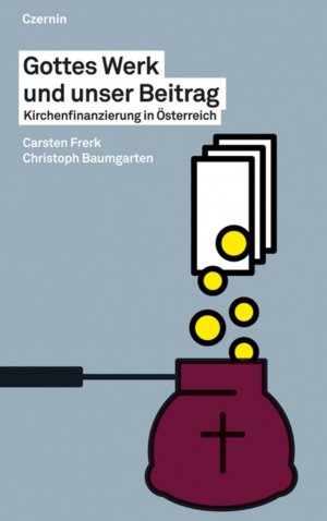 gebrauchtes Buch – Frerk, Carsten; Baumgarten – Gottes Werk und unser Beitrag - Kirchenfinanzierung in Österreich