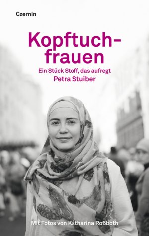 ISBN 9783707604955: Kopftuchfrauen – Ein Stück Stoff, das aufregt