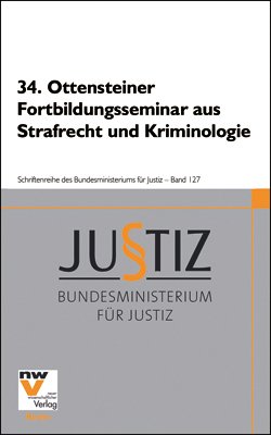 ISBN 9783708303864: 34. Ottensteiner Fortbildungsseminar aus Strafrecht und Kriminologie - 20. bis 24. Februar 2006 - Schriftenreihe des Bundesministeriums für Justiz Band 127