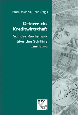 ISBN 9783708304687: Österreichs Kreditwirtschaft. Von Der Reichsmark Über Den Schilling Zum Euro.