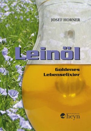 ISBN 9783708402642: Leinöl - Goldenes Lebenselixier