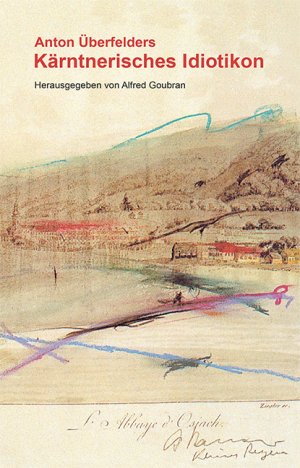 ISBN 9783708405049: Anton Überfelders Kärntnerisches Idiotikon