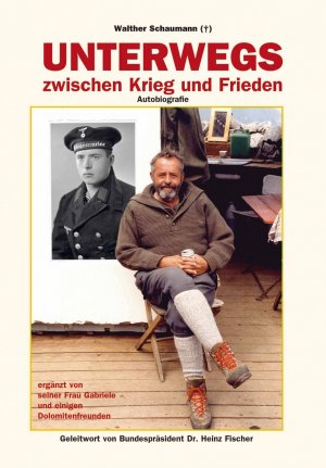 ISBN 9783708601953: Unterwegs zwischen Krieg und Frieden - Autobiografie ergänzt von seiner Frau Gabriele und einigen Dolomitenfreunden