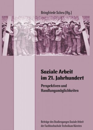 ISBN 9783708601960: Soziale Arbeit im 21. Jahrhundert - Perspektiven und Handlungsmöglichkeiten. Buchreihe des Studienganges Soziale Arbeit der Fachhochschule Technikum Kärnten, Band 1