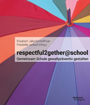 ISBN 9783708612478: respectful2gether@school – Gemeinsam Schule gewaltpräventiv gestalten