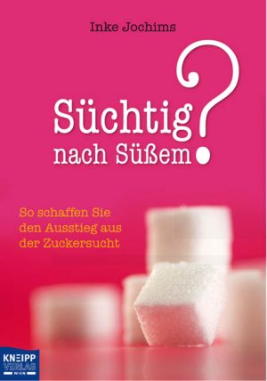 ISBN 9783708804446: Süchtig nach Süßem? - So schaffen Sie den Ausstieg aus der Zuckersucht