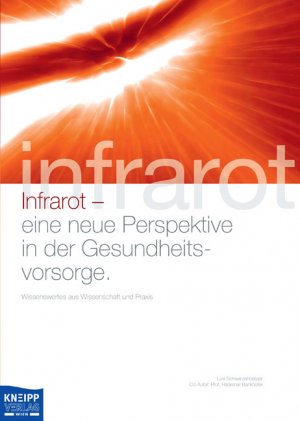 gebrauchtes Buch – Luis Schwarzenberger – Infrarot - eine neue Perspektive in der Gesundheitsvorsorge: Wissenswertes aus Wissenschaft und Praxis