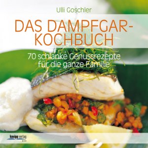 ISBN 9783708805085: Das Dampfgar-Kochbuch - 70 schlanke Genussrezepte für die ganze Familie