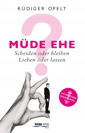 ISBN 9783708805689: Müde Ehe? - Scheiden oder bleiben, lieben oder lassen? Mit ultimativem Beziehungstest