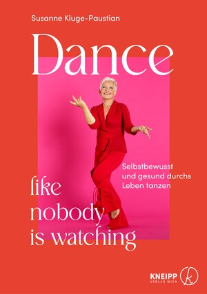 ISBN 9783708808291: Dance, like nobody is watching - Selbstbewusst und gesund durchs Leben tanzen