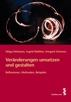 ISBN 9783708900933: Veränderungen umsetzen und gestalten – Reflexionen, Methoden, Beispiele