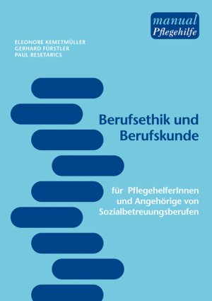 ISBN 9783708907376: Berufsethik und Berufskunde für Pflegehilfe und Sozialbetreuungsberufe