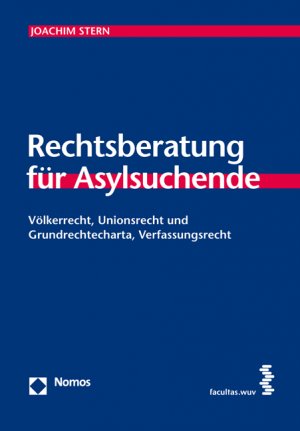 ISBN 9783708909226: Rechtsberatung für Asylsuchende - Völkerrecht, Unionsrecht und Grundrechtecharta, Verfassungsrecht