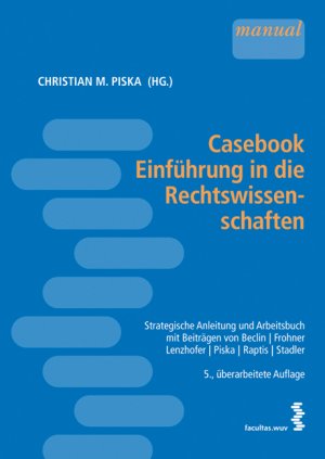 ISBN 9783708909509: Casebook Einführung in die Rechtswissenschaften – Strategische Anleitung und Arbeitsbuch