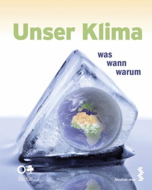 ISBN 9783708910185: Unser Klima. Was, wann, warum. Fakten und Irrtümer. Hrsg. von der ZAMG.