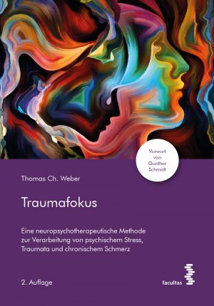 neues Buch – Weber, Thomas Ch – Traumafokus - Eine neuropsychotherapeutische Methode zur Verarbeitung von psychischem Stress, Traumata und chronischem Schmerz