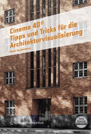 Horst Sondermann (Autor) - Cinema 4D. Tipps und Tricks fr die Architekturvisualisierung