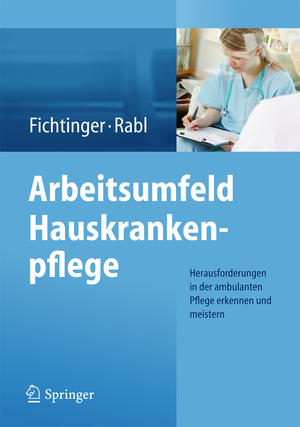 ISBN 9783709115947: Arbeitsumfeld Hauskrankenpflege – Herausforderungen in der ambulanten Pflege erkennen und meistern