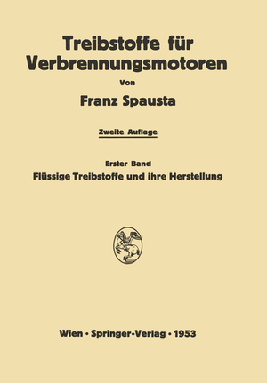 ISBN 9783709180099: Treibstoffe für Verbrennungsmotoren - Erster Band: Flüssige Treibstoffe und ihre Herstellung