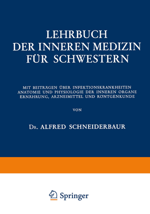 ISBN 9783709181782: Lehrbuch der Inneren Medizin für Schwestern / Mit Beiträgen über Infektionskrankheiten Anatomie und Physiologie der Inneren Organe Ernährung, Arzneimittel und Röntgenkunde / Alfred Schneiderbaur / xii