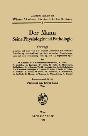 ISBN 9783709197028: Der Mann Seine Physiologie und Pathologie – Vorträge gehalten auf dem von der Wiener Akademie für ärztliche Fortbildung veranstalten 71. internationalen Fortbildungskurs auf dem Semmering vom 17. bis 19. September 1942