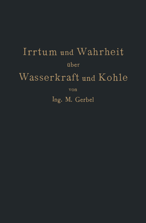 ISBN 9783709197424: Irrtum und Wahrheit über Wasserkraft und Kohle - Die Bedeutung der Energiequellen für die Industrielle und Landwirtschaftliche Produktion