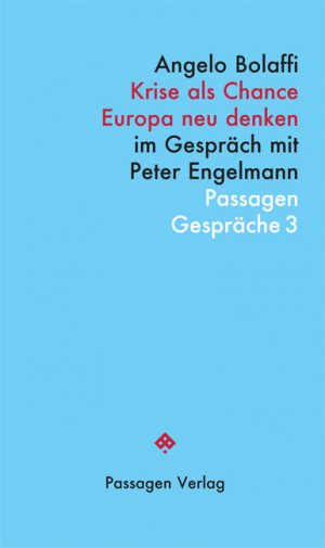 ISBN 9783709201312: Krise als Chance - Europa neu denken. Im Gespräch mit Peter Engelmann (Passagen Gespräche; Bd. 3).