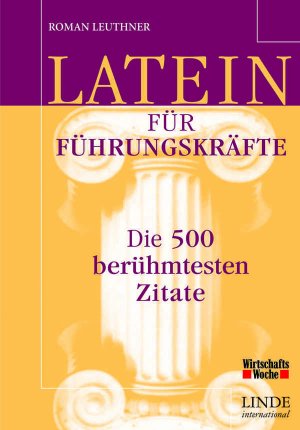 gebrauchtes Buch – Roman Leuthner – Latein für Führungskräfte - Die 500 berühmtesten Zitate