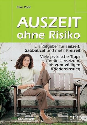 ISBN 9783709300527: Auszeit ohne Risiko: Ein Ratgeber für Teilzeit, Sabbatical und mehr Freizeit. Viele praktische Tipps für die Umsetzung bis zum völligen Wiedereinstieg Taschenbuch – 1. Januar 2004von Elke Pohl (Autor)