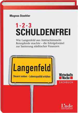 ISBN 9783709302262: 1, 2, 3 Schuldenfrei. Wie Langenfeld aus Amtsschimmeln Rennpferde machte - die Erfolgsformel zur Sanierung städtischer Finanzen.