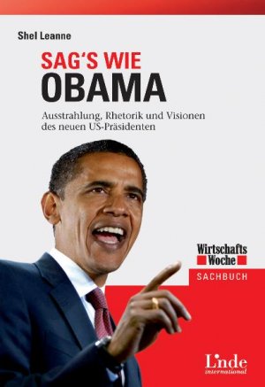 ISBN 9783709302651: Sag's wie Obama - Ausstrahlung, Rhetorik und Visionen des neuen US-Präsidenten