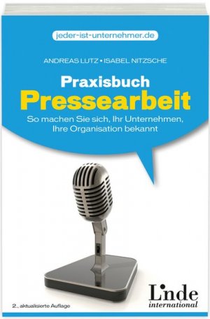 ISBN 9783709302934: Praxisbuch Pressearbeit - So machen Sie sich, Ihr Unternehmen, Ihre Organisation bekannt