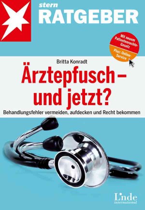 ISBN 9783709305263: Ärztepfusch - und jetzt? Behandlungsfehler vermeiden, aufdecken und Recht bekommen (stern-Ratgeber)